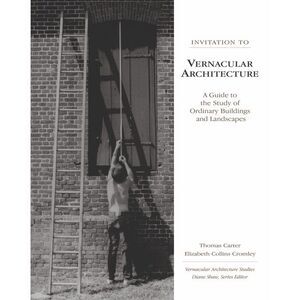 Invitation to Vernacular Architecture: A Guide to the Study of Ordinary Building